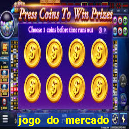 jogo do mercado dinheiro infinito